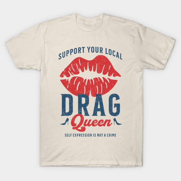 Support Your Local Drag Queen Vintage Lips T-Shirt by PUFFYP